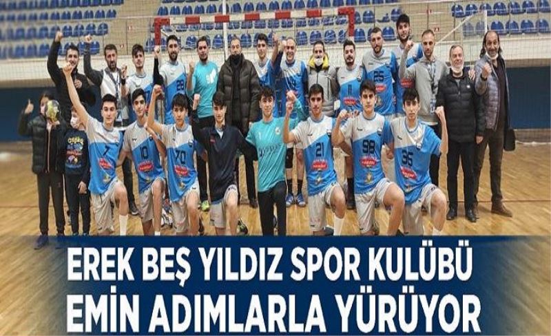Erek Beş Yıldız Spor Kulübü emin adımlarla yürüyor