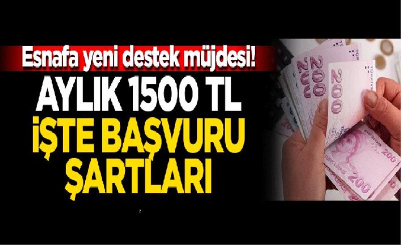 Esnafa yeni destek müjdesi! Aylık 1.500 TL verilecek... İşte başvuru şartları