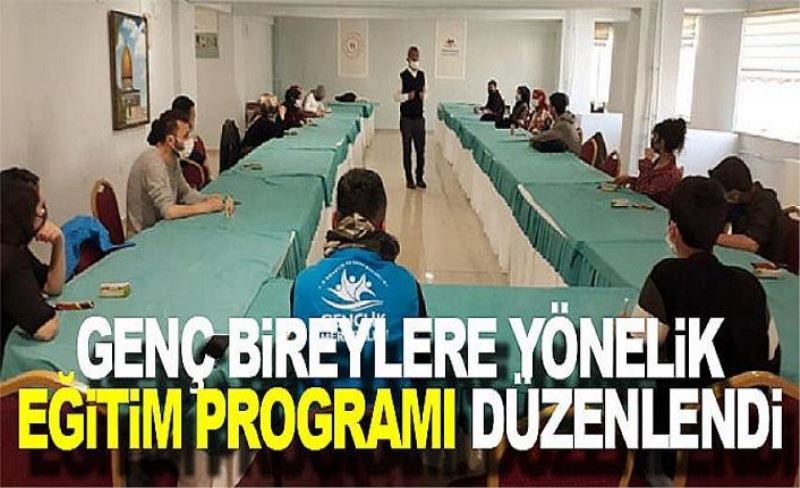 Genç bireylere yönelik eğitim programı düzenlendi