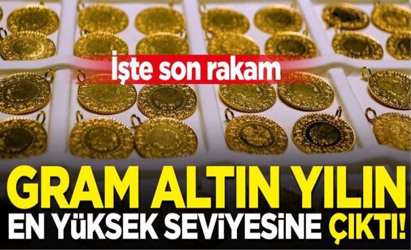 Gram altın 2021 yılının en yüksek seviyesine çıktı! İşte son rakam