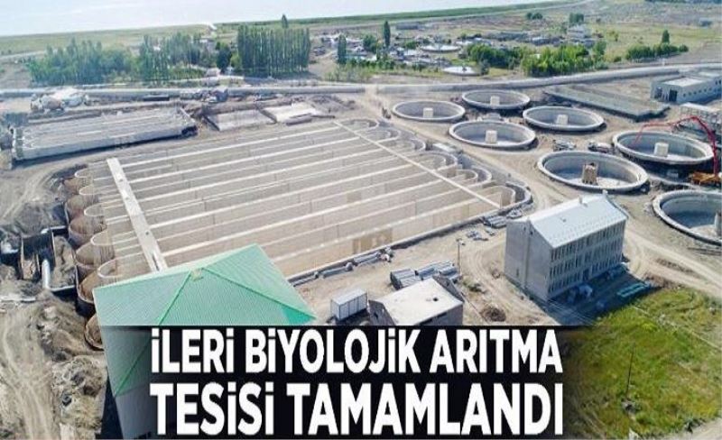 İleri Biyolojik Arıtma Tesisi tamamlandı