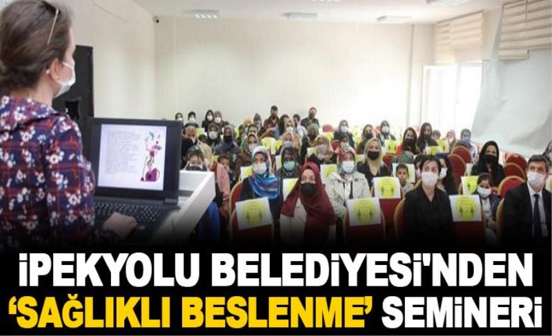 İpekyolu Belediyesi'nden ‘Sağlıklı Beslenme’ semineri