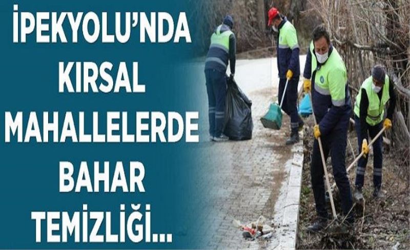 İpekyolu'nda kırsal mahallelerde bahar temizliği…