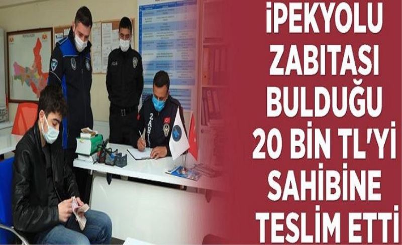 İpekyolu Zabıtası bulduğu 20 bin TL'yi sahibine teslim etti