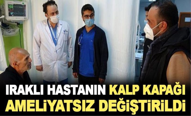 Iraklı hastanın kalp kapağı ameliyatsız değiştirildi