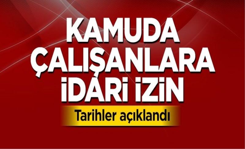 Kamuda çalışanlar için idari izin kararı