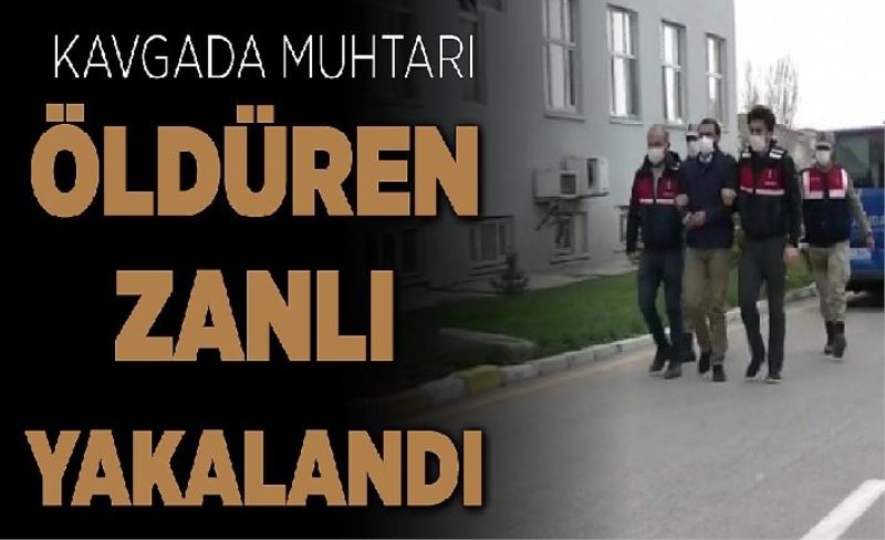 Kavgada muhtarı öldüren zanlı yakalandı