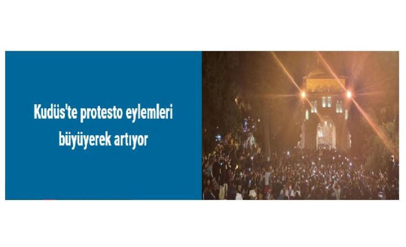 Kudüs'te protesto eylemleri büyüyerek artıyor