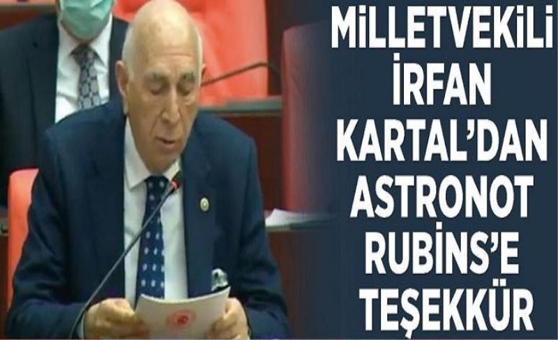 Milletvekili İrfan Kartal’dan astronot Rubins’e teşekkür