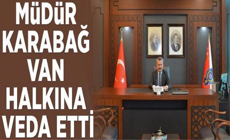 Müdür Karabağ Van halkına veda etti