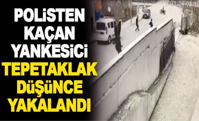 Polisten kaçan yankesici tepetaklak düşünce yakalandı