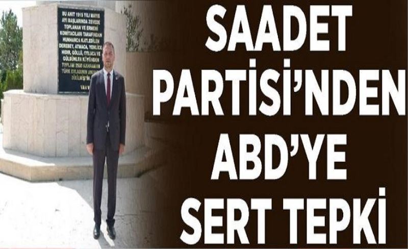 Saadet Partisi’nden ABD’ye sert tepki