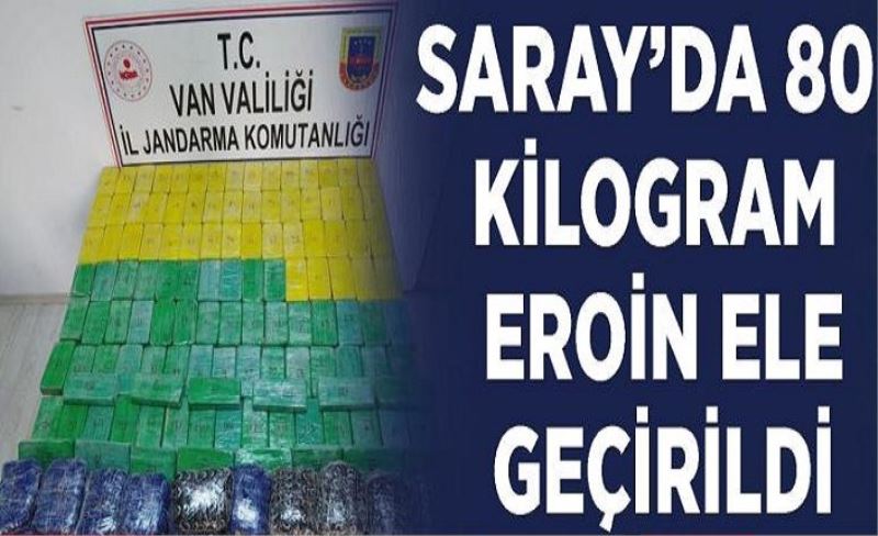 Saray'da 80 kilogram eroin ele geçirildi