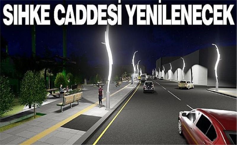 Sıhke Caddesi yenilenecek