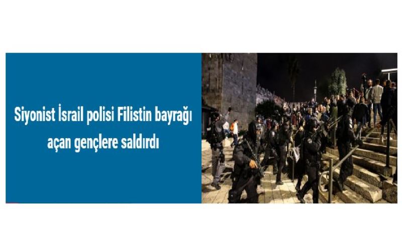 Siyonist İsrail polisi Filistin bayrağı açan gençlere saldırdı