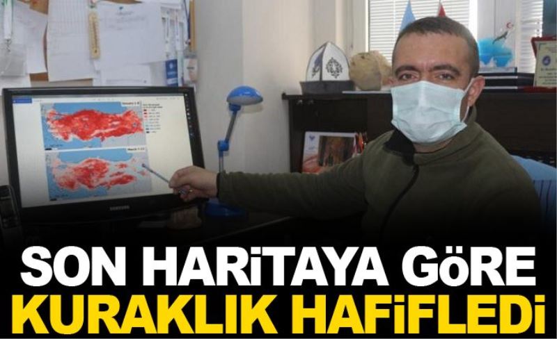 Son haritaya göre kuraklık hafifledi