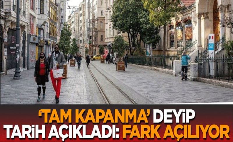 ‘Tam kapanma’ deyip tarih açıkladı: Fark açılıyor