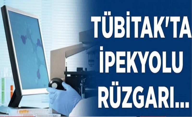 TÜBİTAK'ta İpekyolu rüzgarı…