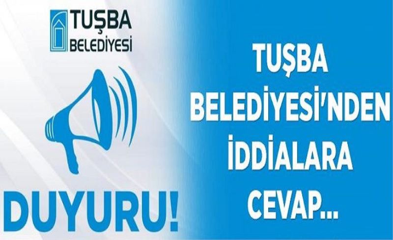 Tuşba Belediyesi'nden iddialara cevap...