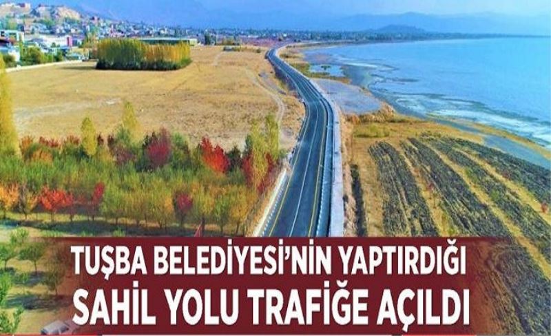 Tuşba Belediyesi'nin yaptırdığı sahil yolu trafiğe açıldı