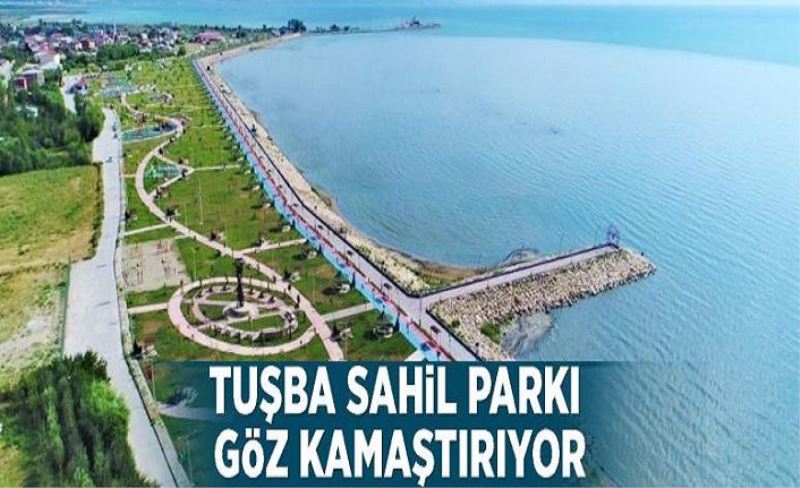 Tuşba sahil parkı göz kamaştırıyor