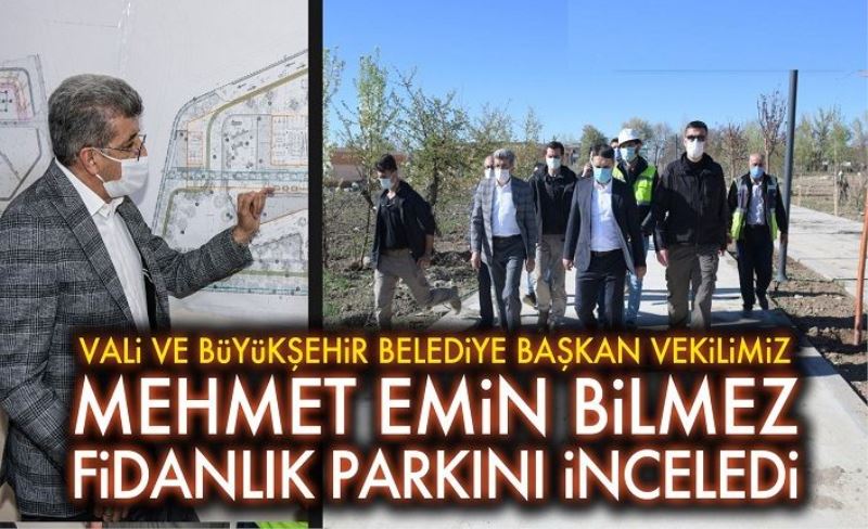 VALİ BİLMEZ, FİDANLIK PARKINI İNCELEDİ