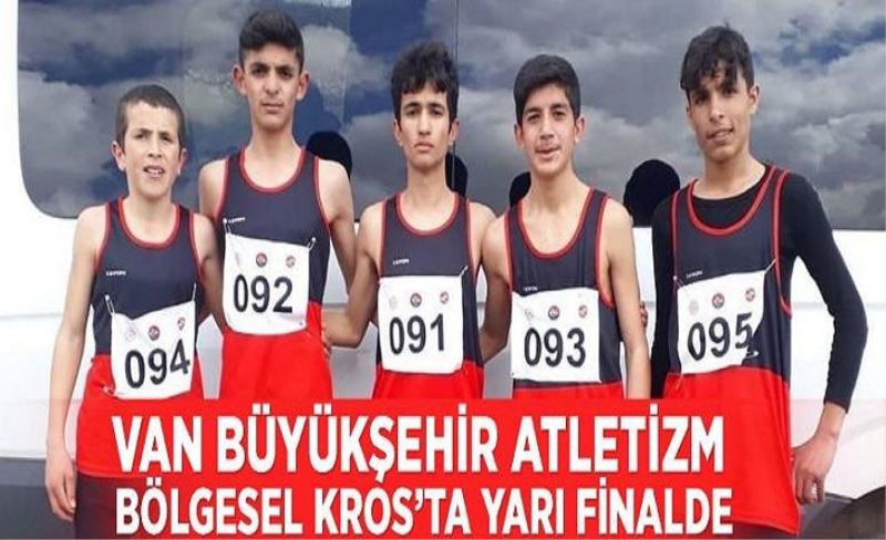 Van Büyükşehir Atletizm Bölgesel Kros’ta yarı finalde