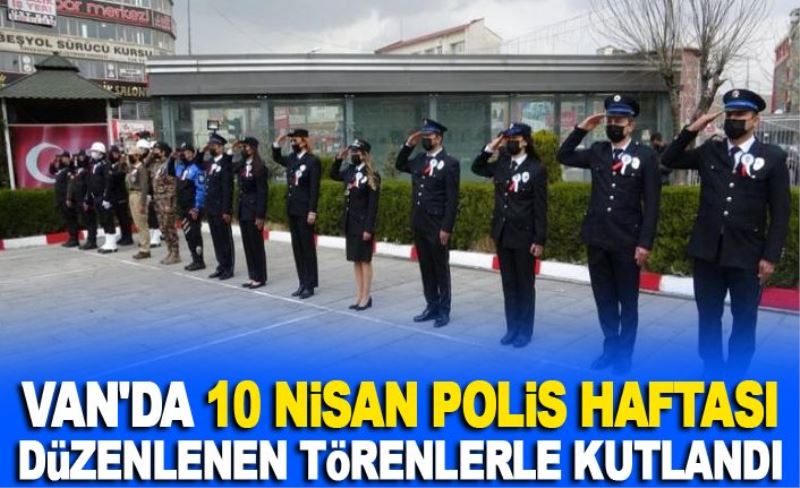 Van'da 10 Nisan Polis Haftası etkinlikleri...