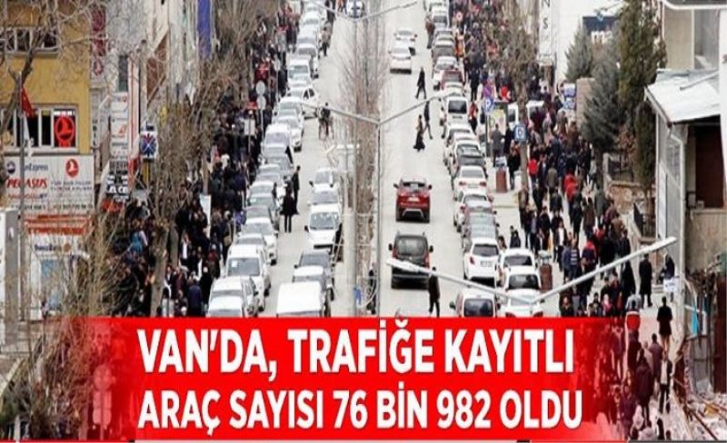 Van'da, trafiğe kayıtlı araç sayısı 76 bin 982 oldu