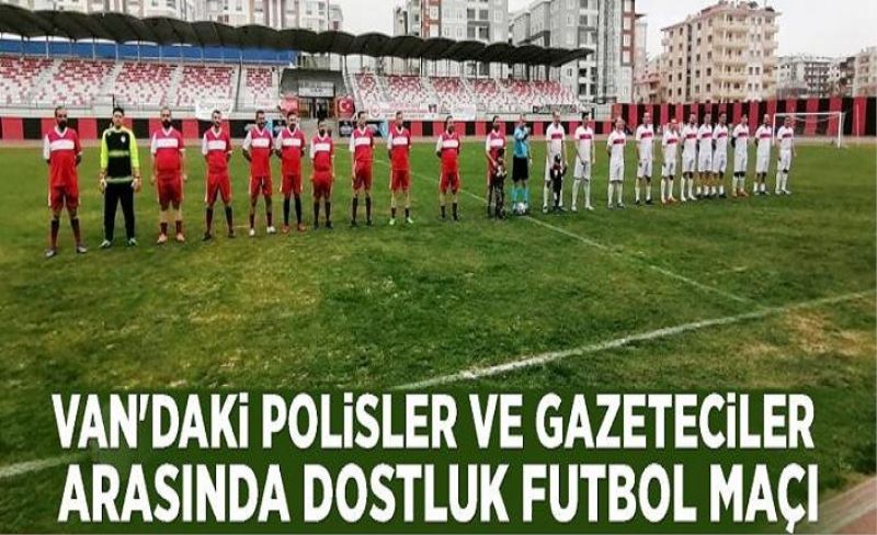 Van'daki polisler ve gazeteciler arasında dostluk futbol maçı