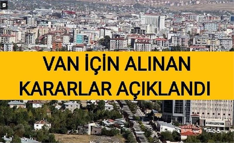 Van için alınan kararlar açıklandı