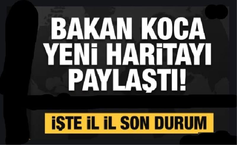 Van'ın durumu nasıl? Bakan Koca yeni haritayı paylaştı! İstanbul'da korkunç artış! İşte il il son durum