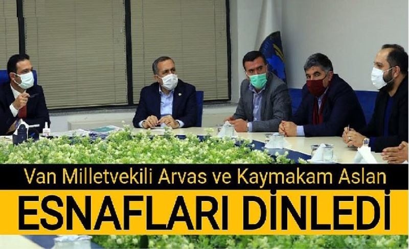 Van Milletvekili Arvas ve Kaymakam Aslan esnafları dinledi