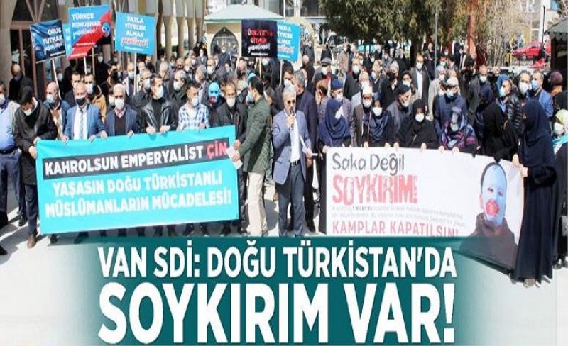 Van SDİ: Doğu Türkistan'da soykırım var!