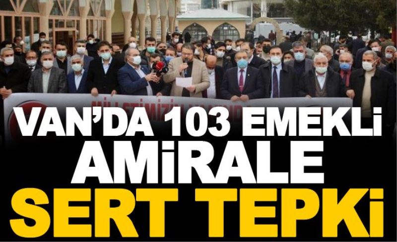 Van’da 103 emekli amirale sert tepki