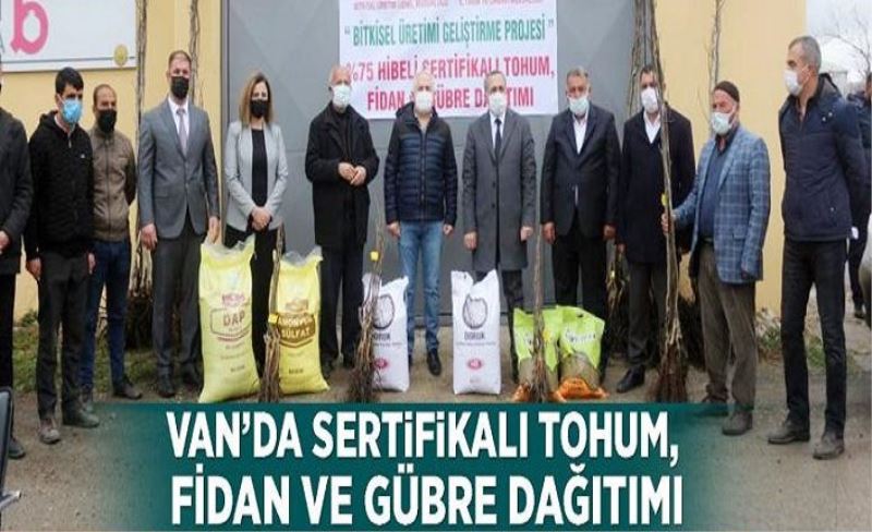 Van’da sertifikalı tohum, fidan ve gübre dağıtımı