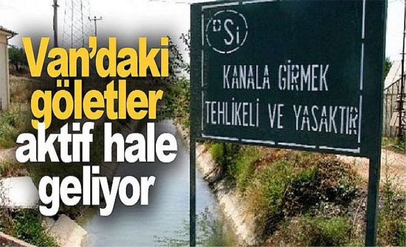 Van’daki göletler aktif hale geliyor