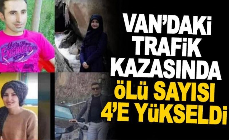 Van’daki trafik kazasında ölü sayısı 4’e yükseldi