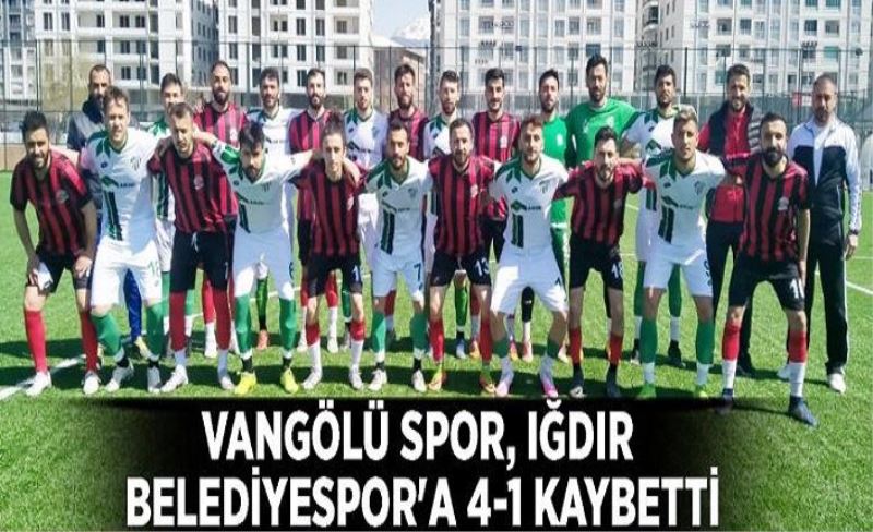 Vangölü Spor, Iğdır Belediyespor'a 4-1 kaybetti