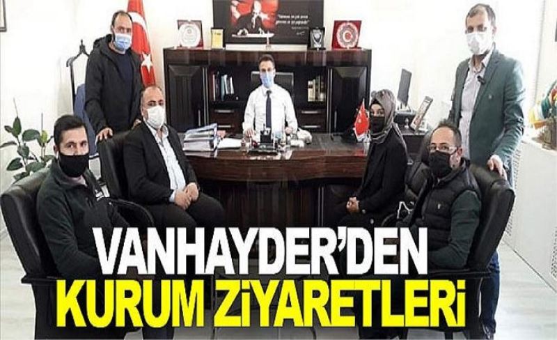 VANHAYDER’den kurum ziyaretleri