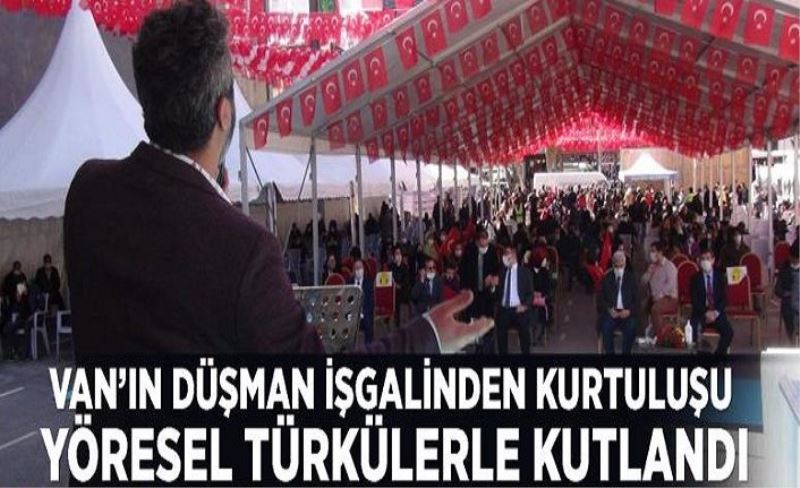 Van’ın düşman işgalinden kurtuluşu yöresel türkülerle kutlandı