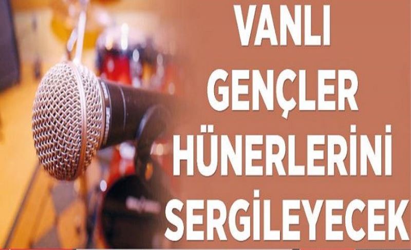 Vanlı gençler hünerlerini sergileyecek