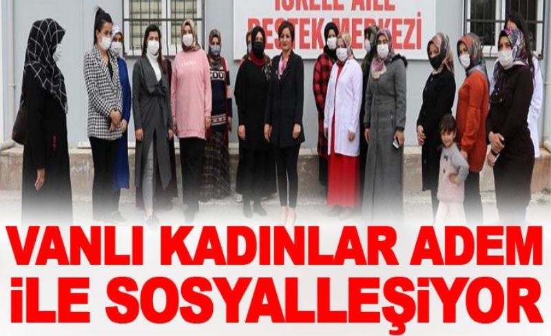 Vanlı kadınlar ADEM ile sosyalleşiyor