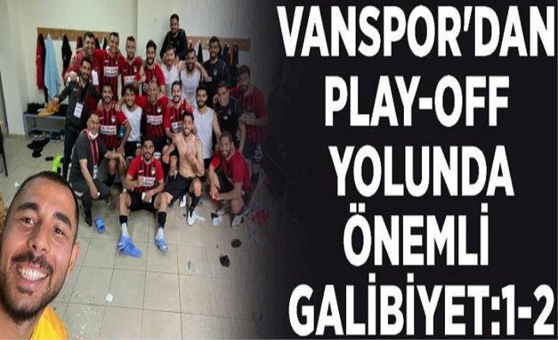 Vanspor'dan play-off yolunda önemli galibiyet:1-2