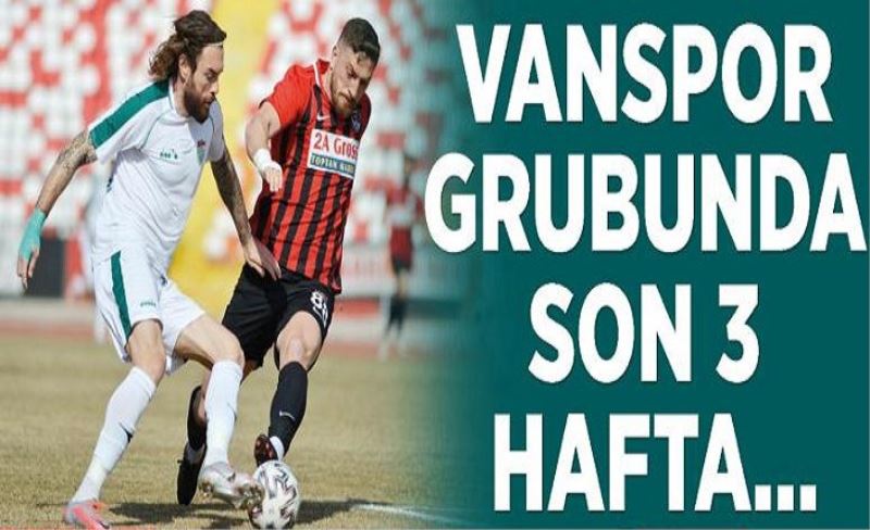 Vanspor grubunda son 3 hafta…