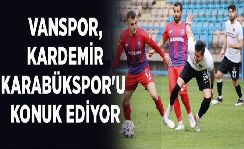 Vanspor, Kardemir Karabükspor'u konuk ediyor