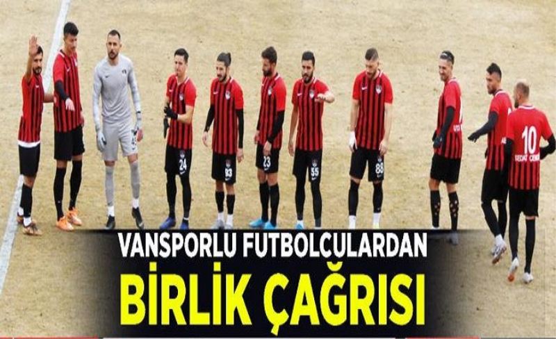 Vansporlu futbolculardan birlik çağrısı