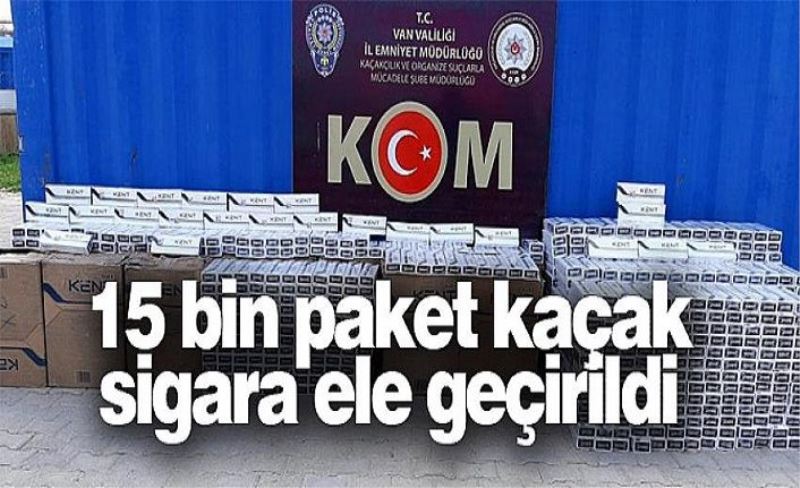 15 bin paket kaçak sigara ele geçirildi