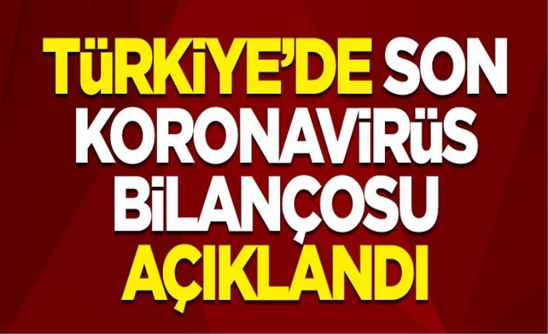 26 Mayıs koronavirüs tablosu! Vaka, Hasta, ölü sayısı ve son durum açıklandı