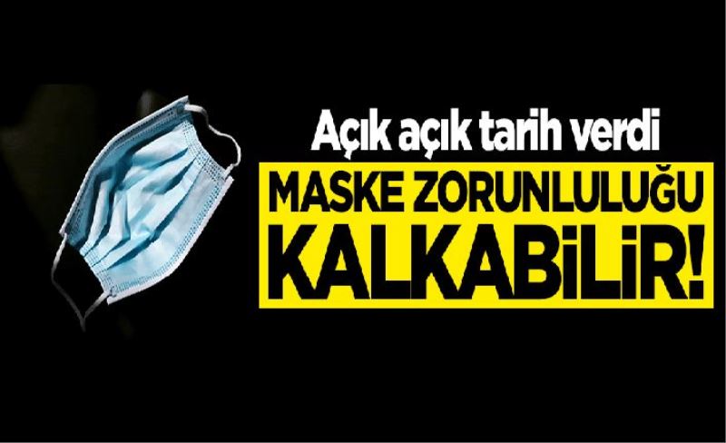 Açık açık tarih verdi: Maske zorunluluğu kalkabilir!